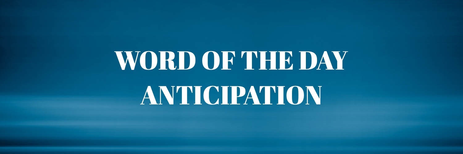 WORD OF THE DAY ** ANTICIPATION post thumbnail image